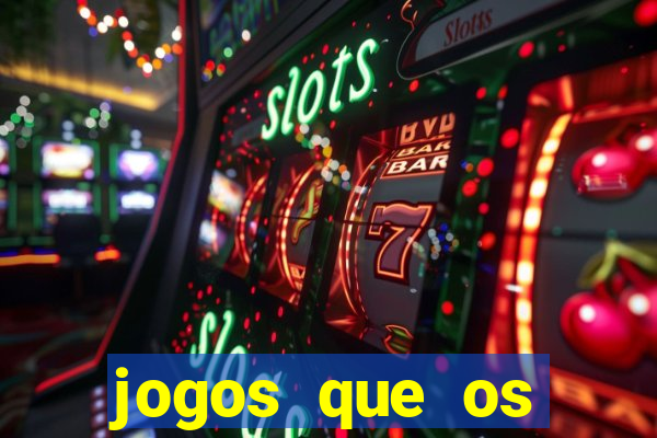 jogos que os famosos jogam para ganhar dinheiro