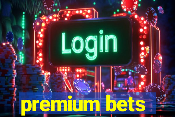 premium bets