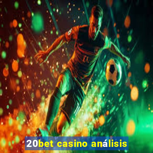 20bet casino análisis