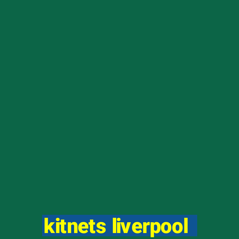 kitnets liverpool