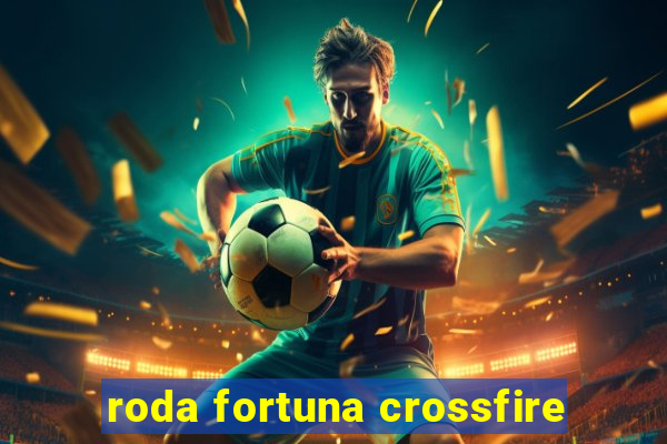 roda fortuna crossfire