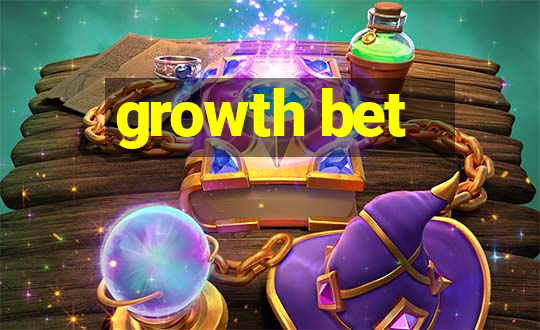 growth bet