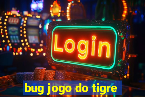 bug jogo do tigre