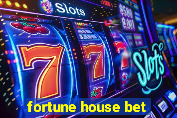 fortune house bet