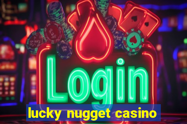 lucky nugget casino