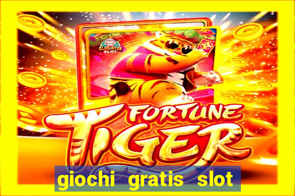 giochi gratis slot machine 2023