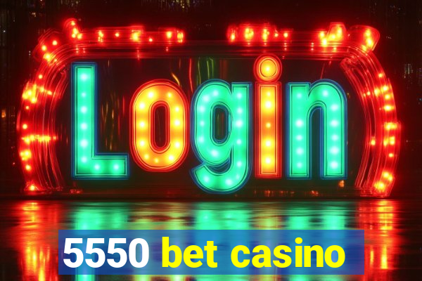 5550 bet casino