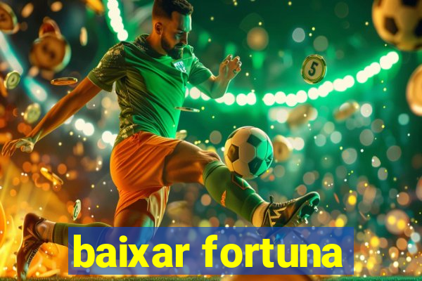 baixar fortuna