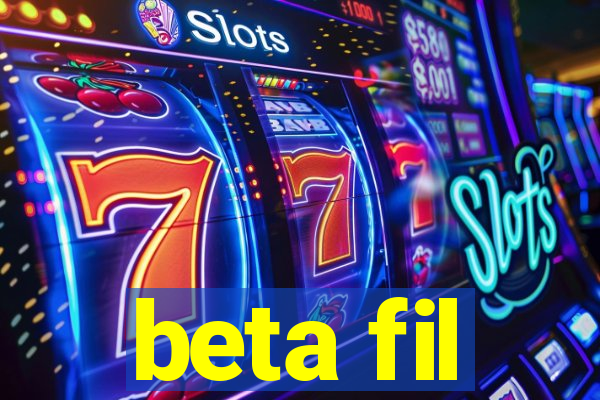 beta fil