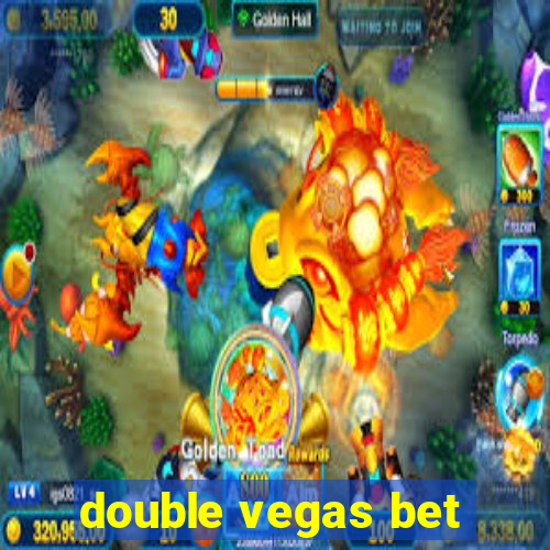 double vegas bet