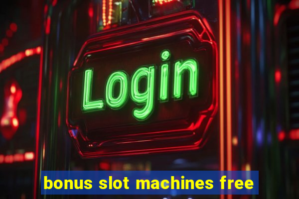 bonus slot machines free