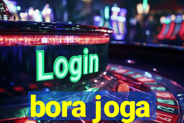 bora joga