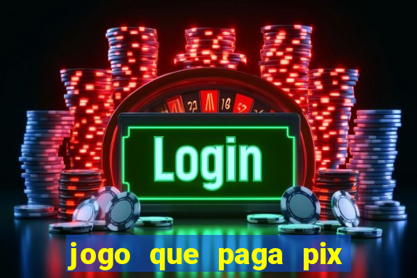 jogo que paga pix de verdade