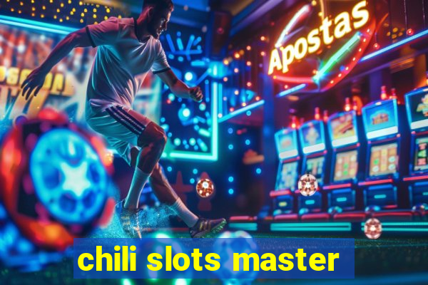 chili slots master