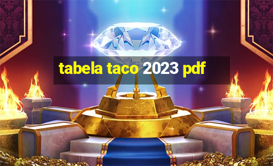 tabela taco 2023 pdf