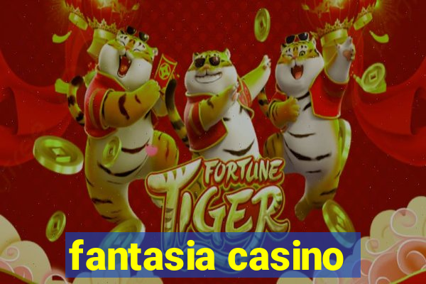 fantasia casino