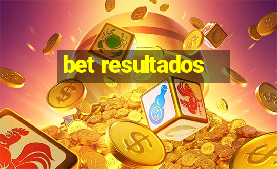 bet resultados