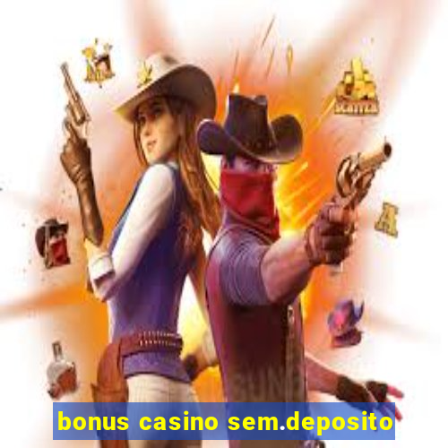 bonus casino sem.deposito