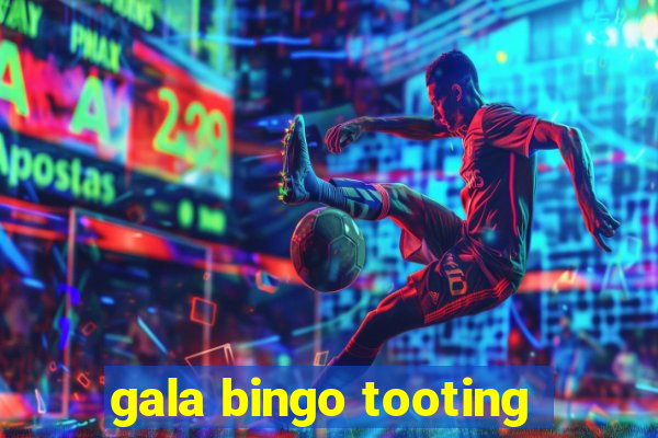 gala bingo tooting