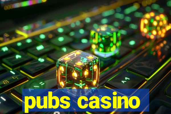 pubs casino