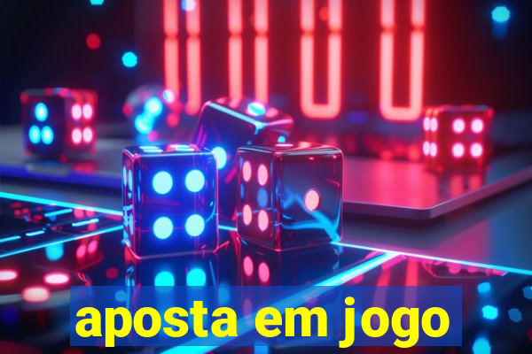 aposta em jogo