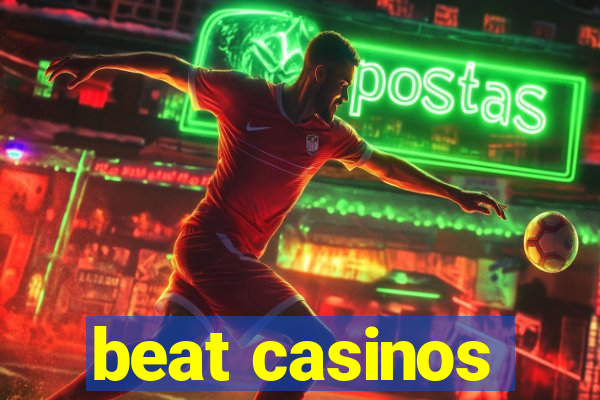 beat casinos