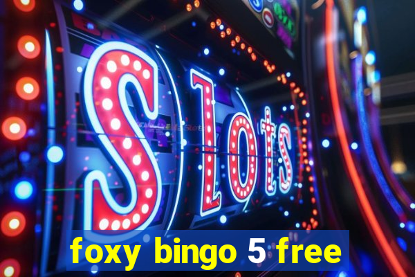 foxy bingo 5 free