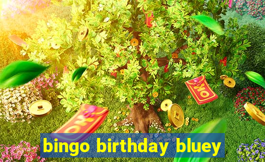 bingo birthday bluey