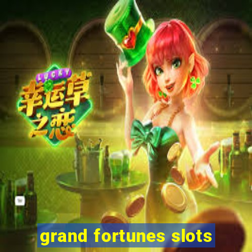 grand fortunes slots