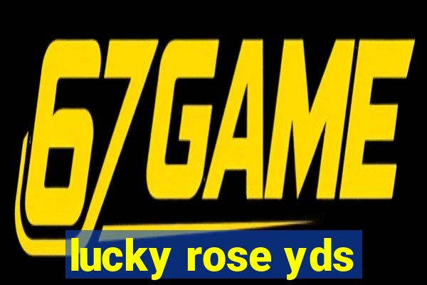 lucky rose yds