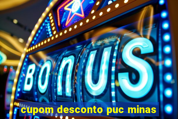 cupom desconto puc minas