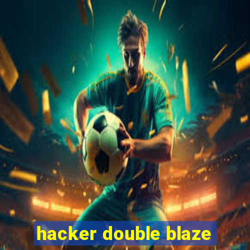 hacker double blaze