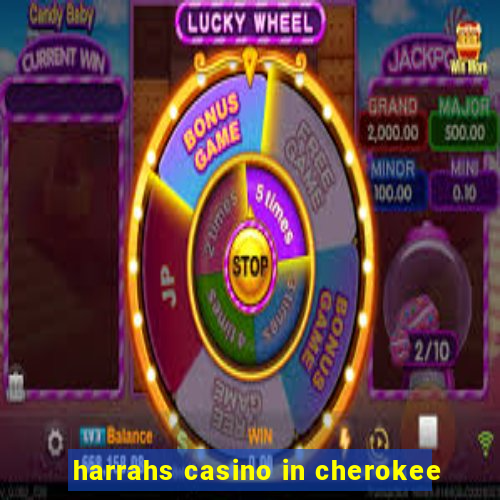 harrahs casino in cherokee