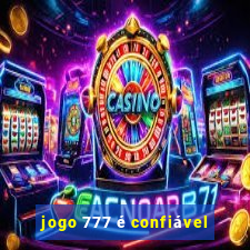 jogo 777 é confiável