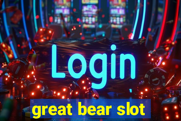 great bear slot