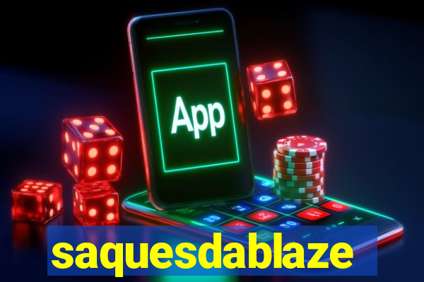 saquesdablaze