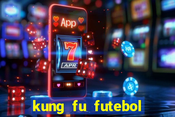 kung fu futebol clube online dublado