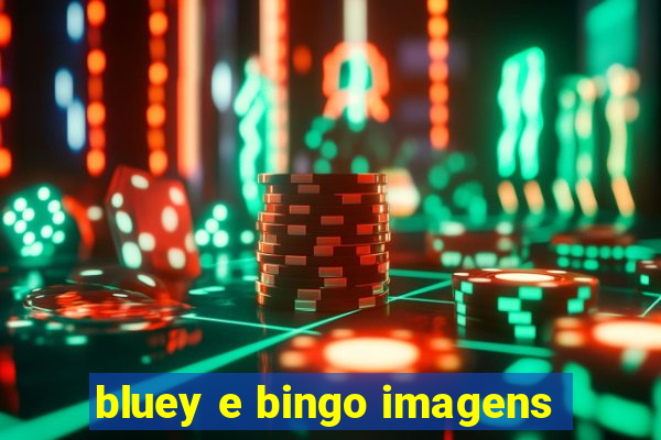 bluey e bingo imagens