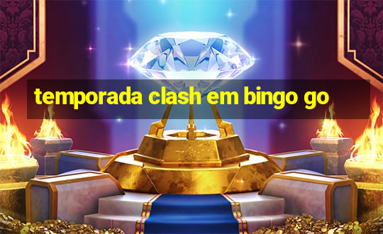 temporada clash em bingo go