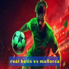 real betis vs mallorca