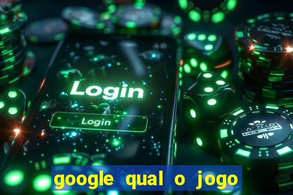 google qual o jogo de c****