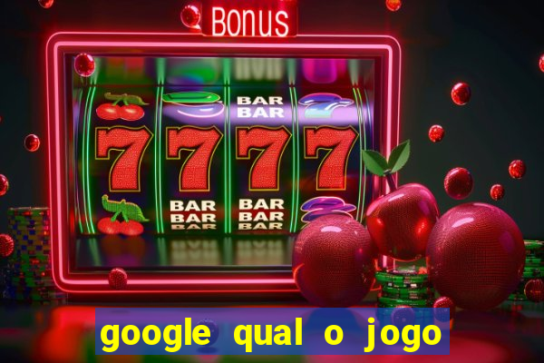 google qual o jogo de c****