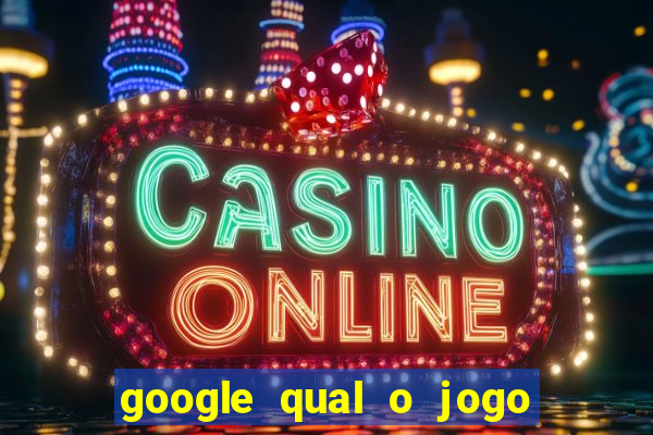 google qual o jogo de c****