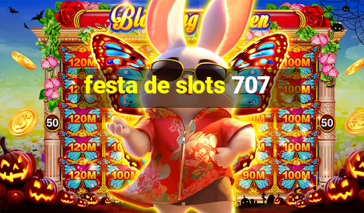 festa de slots 707