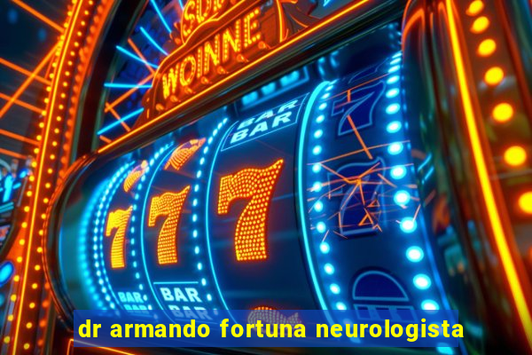 dr armando fortuna neurologista