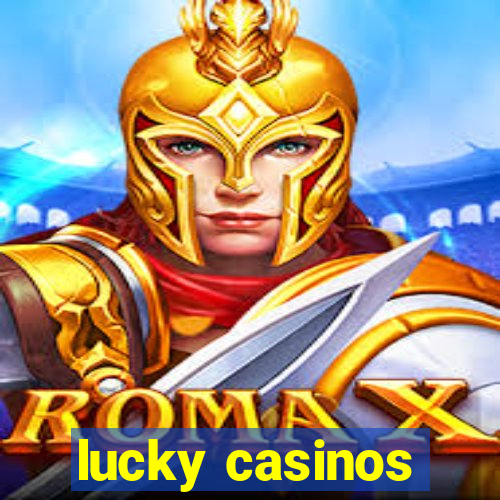 lucky casinos