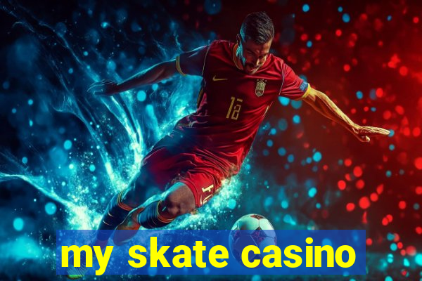 my skate casino