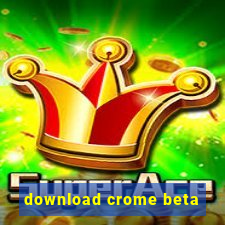 download crome beta