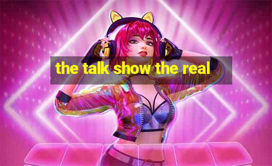 the talk show the real