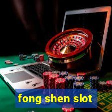 fong shen slot